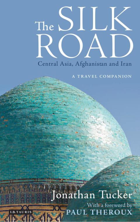 Cover image for book The Silk Road: Central Asia, Afghanistan and Iran