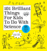 Cover image: 101 Brilliant Things For Kids to do With Science 9780857833839