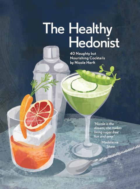 Cover image for book The Healthy Hedonist: 40 Naughty but Nourishing Cocktails