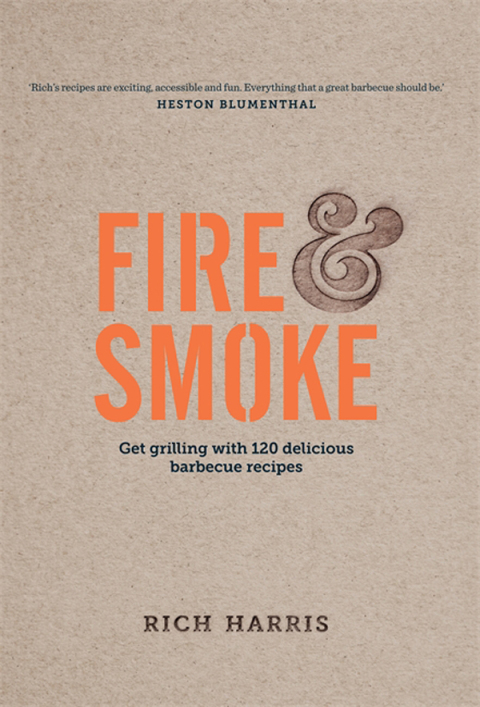 Cover image for book Fire & Smoke: Get Grilling with 120 Delicious Barbecue Recipes