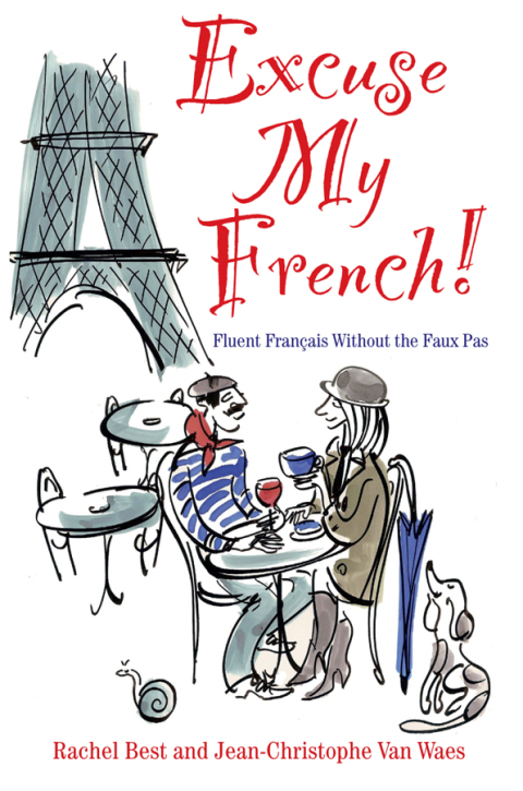 Cover image for book Excuse My French: Fluent Français without the faux pas
