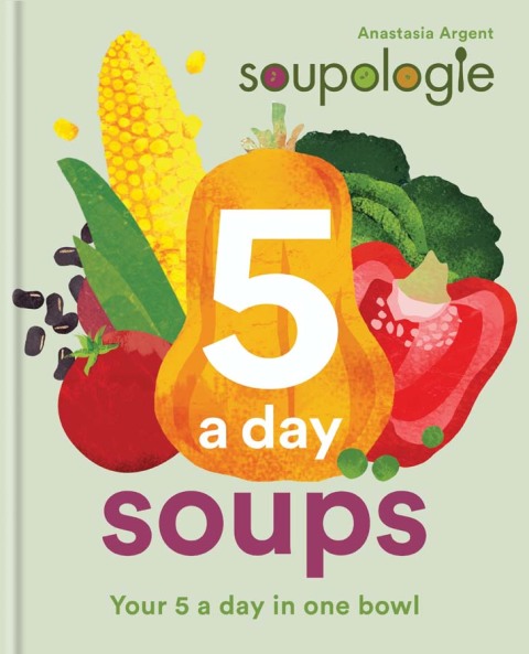 Cover image for book Soupologie 5 a day Soups