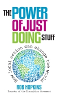 The Power of Just Doing Stuff: How Local Action Can Change the World - Rob Hopkins