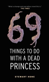 Cover image: 69 Things To Do With A Dead Princess 9781841953533