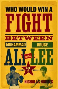 Cover image: Who Would Win a Fight between Muhammad Ali and Bruce Lee? 9781843547556