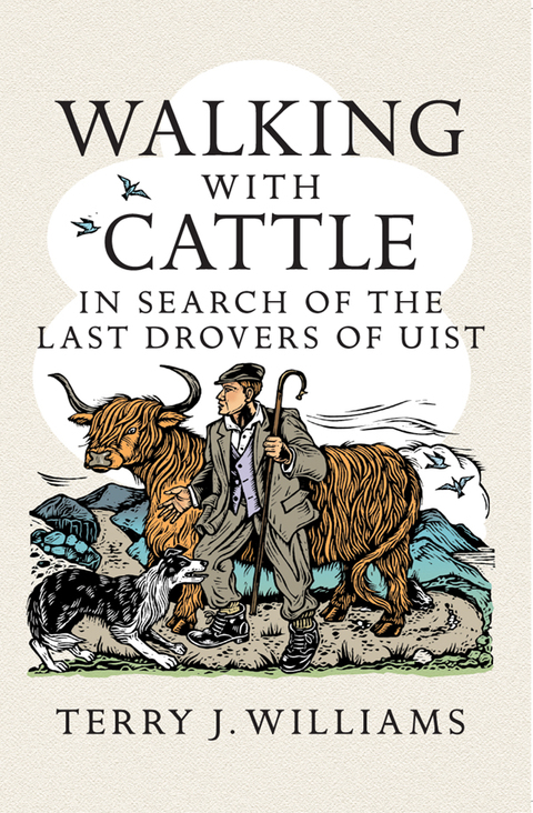 Cover image for book Walking With Cattle: In Search of the Last Drovers of Uist