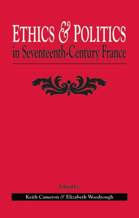 Cover image for book Ethics and Politics in Seventeenth Century France