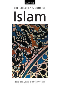 صورة الغلاف: The Children's Book of Islam : Part One 9780860375890