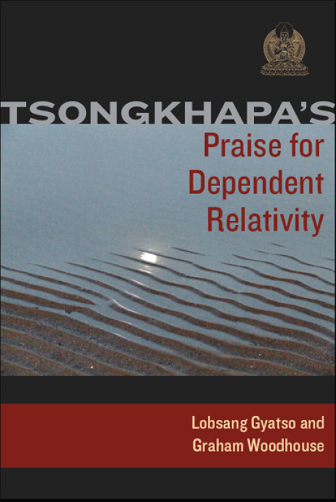 Cover image for book Tsongkhapa's Praise for Dependent Relativity