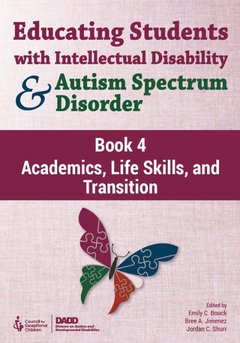 Cover image for book Educating Students With Intellectual Disability and Autism Spectrum Disorder, Book 4: Academics, Life Skills, and Transition
