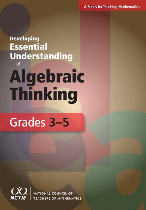 Cover image for book Developing Essential Understanding of Algebraic Thinking for Teaching Mathematics in Grades 3-5