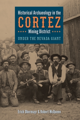 Historical Archaeology in the Cortez Mining District