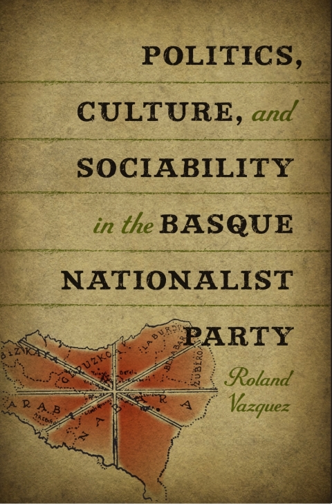 Cover image for book Politics, Culture, and Sociability in the Basque Nationalist Party