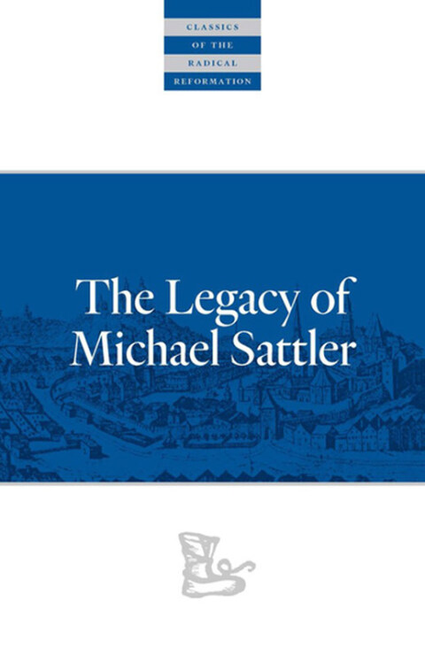 Cover image for book The Legacy of Michael Sattler