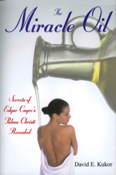 Cover image for book The Miracle Oil: Secrets of Edgar Cayce's Palma Christi Revealed