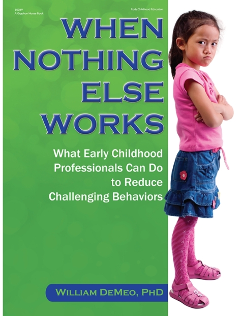 Cover image for book When Nothing Else Works: What Early Childhood Professionals Can Do to Reduce Challenging Behaviors