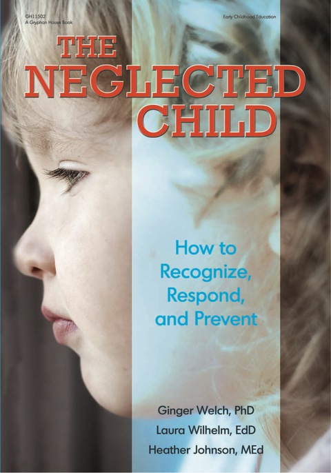 Cover image for book The Neglected Child: How to Recognize, Respond, and Prevent