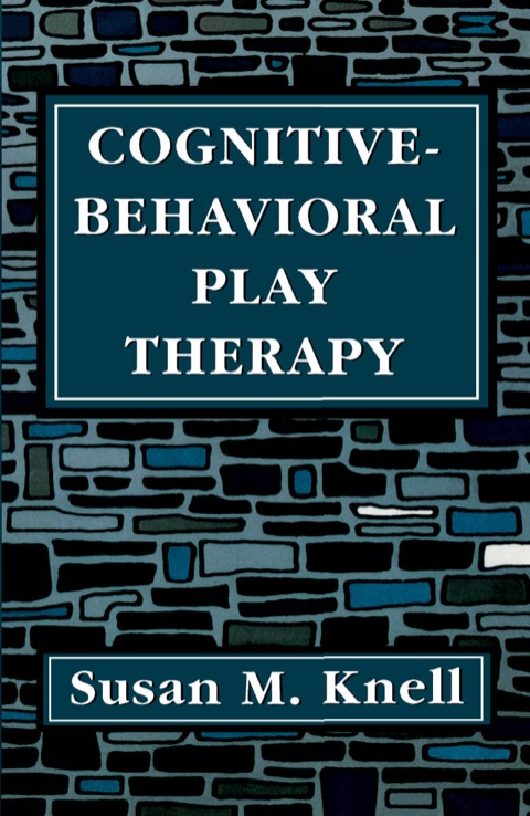 Cover image for book Cognitive-Behavioral Play Therapy