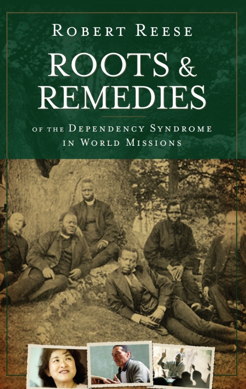 Roots and Remedies of the Dependency Syndrome in World Missions 