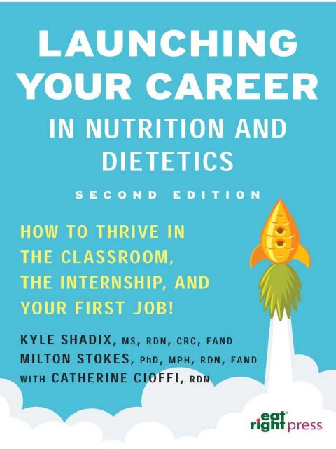 Cover image for book Launching Your Career in Nutrition and Dietetics: How to Thrive in the Classroom, the Internship, and Your First Job