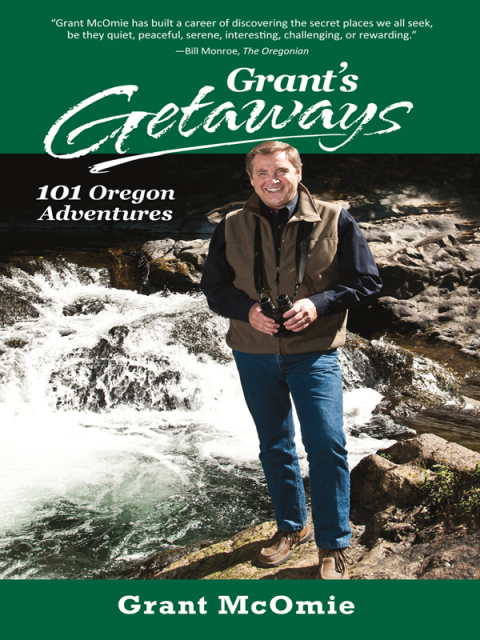 Cover image for book Grant's Getaways: 101 Oregon Adventures