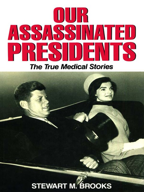 Cover image for book Our Assassinated Presidents - The True Medical Stories