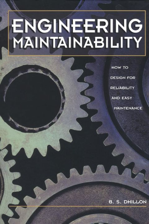 [1825 days] Engineering Maintainability:: How to Design for Reliability and Easy Maintenance