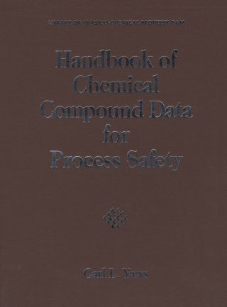 Handbook of Chemical Compound Data for Process Safety