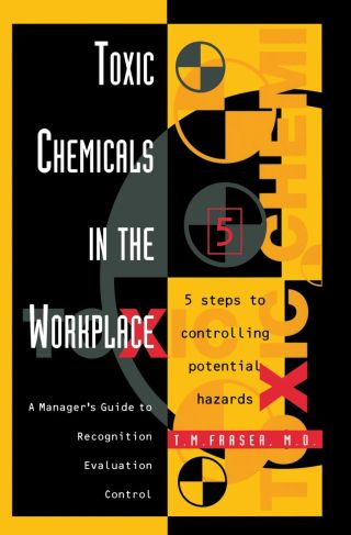 Toxic Chemicals in the Workplace: A Manager's Guide to Recognition, Evaluation, and Control