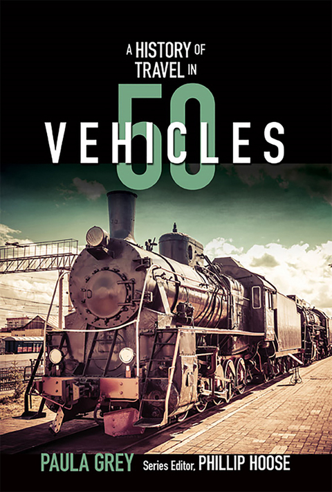 Cover image for book A History of Travel in 50 Vehicles