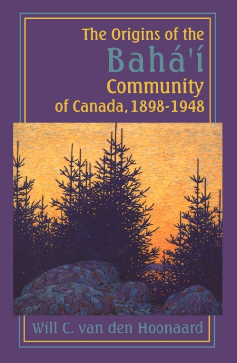 Cover image for book The Origins of the Bahá’í Community of Canada, 1898-1948