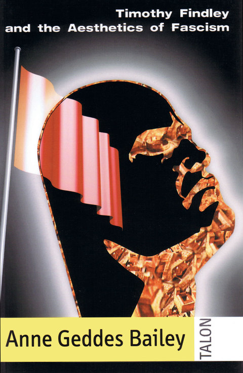 Cover image for book Timothy Findley and the Aesthetics of Fascism