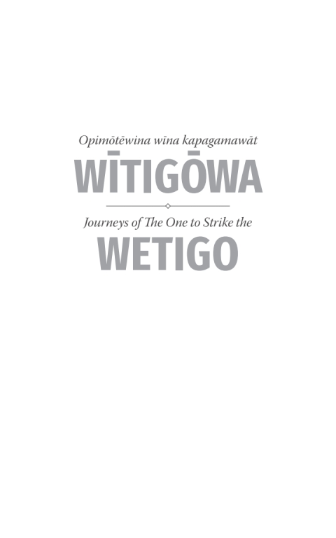 Cover image for book Opimotewina wina kapagamawat Witigowa / Journeys of The One to Strike the Wetigo