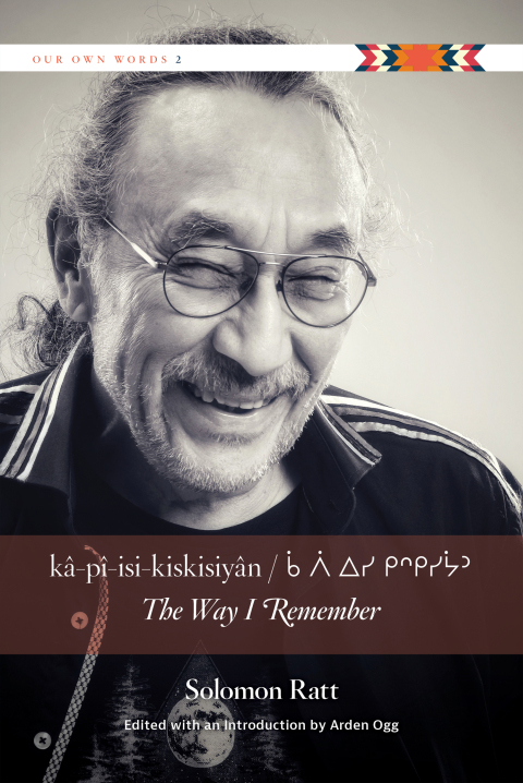 kÃ¢-pÃ®-isi-kiskisiyÃ¢n / The Way I Remember 