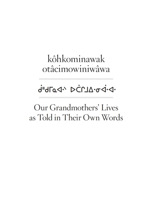 Cover image for book kôhkominawak otâcimowiniwâwa / Our Grandmothers' Lives As Told in Their Own Words
