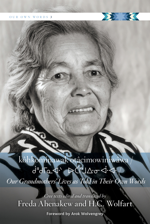 kÃ´hkominawak otÃ¢cimowiniwÃ¢wa / Our Grandmothers' Lives As Told in Their Own Words 