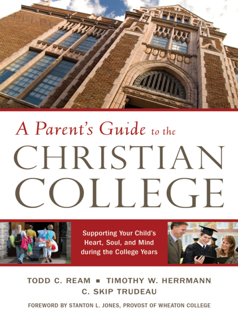 Cover image for book A Parent's Guide to the Christian College: Supporting Your Child's Mind and Spirit during the College Years