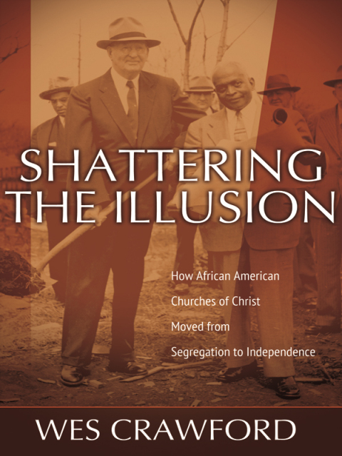 Cover image for book Shattering the Illusion: How African American Churches of Christ Moved from Segregation to Independence