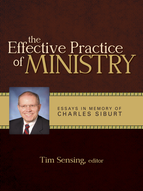 Cover image for book The Effective Practice of Ministry: Essays in Honor of Charles Siburt