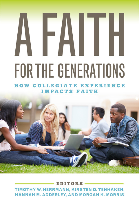 Cover image for book A Faith for the Generations: How Collegiate Experience Impacts Faith