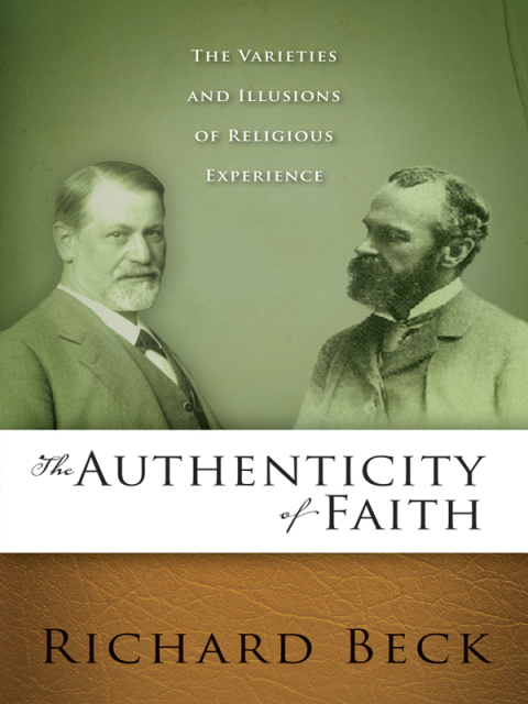 Cover image for book The Authenticity of Faith: The Varieties and Illusions of Religious Experience