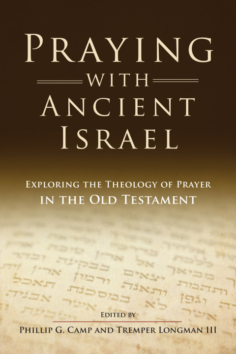 Cover image for book Praying with Ancient Israel: Exploring the Theology of Prayer in the Old Testament