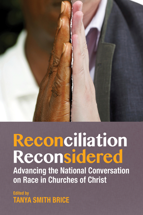 Cover image for book Reconciliation Reconsidered: Advancing the National Conversation on Race in Churches of Christ