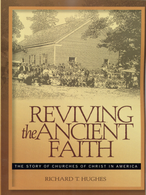 Cover image for book Reviving the Ancient Faith: The Story of Churches of Christ in America