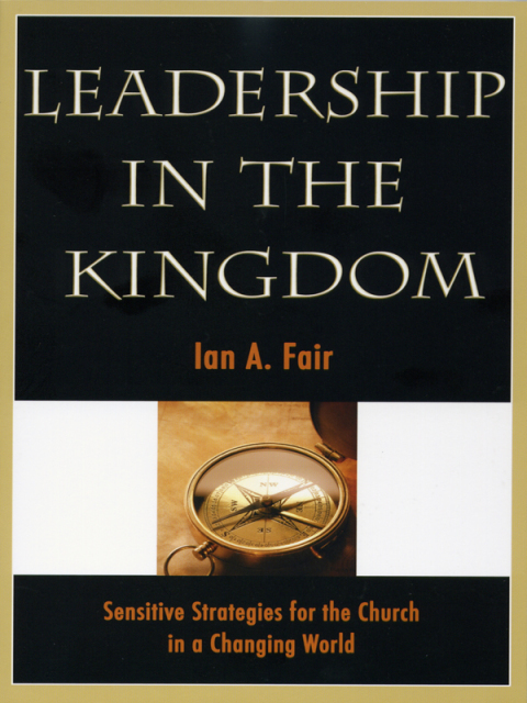 Cover image for book Leadership in the Kingdom: Sensitive Strategies for the Church in a Changing World