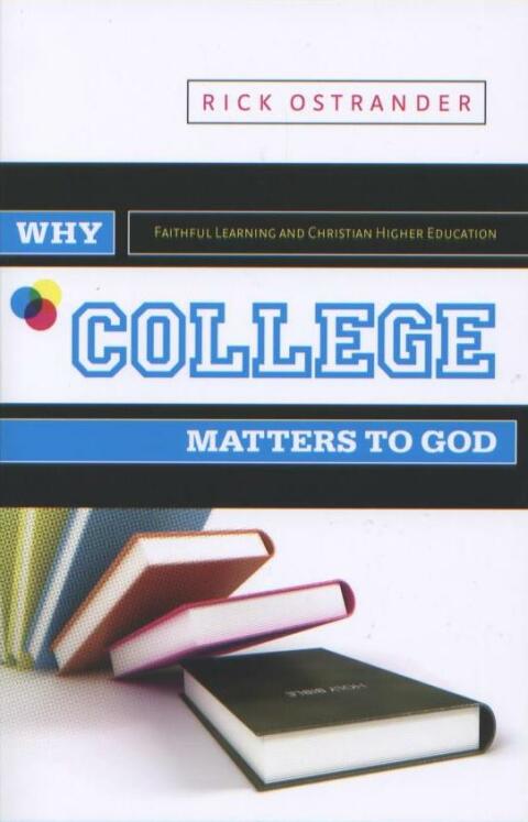 Cover image for book Why College Matters to God: Faithful Learning and Christian Higher Education