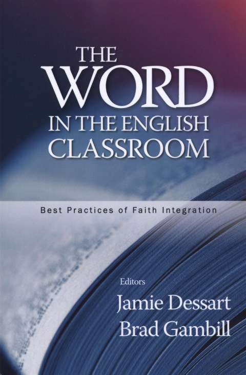 Cover image for book The Word in the English Classroom: Best Practices of Faith Integration