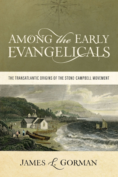 Cover image for book Among the Early Evangelicals: The Transatlantic Origins of the Stone-Campbell Movement