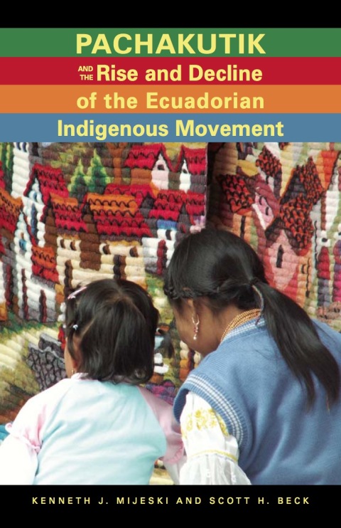 Cover image for book Pachakutik and the Rise and Decline of the Ecuadorian Indigenous Movement