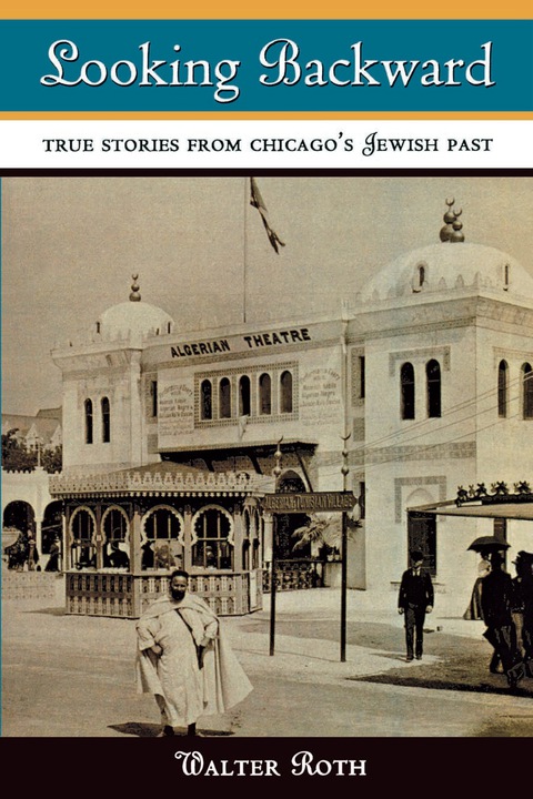 Cover image for book Looking Backward: True Stories from Chicago's Jewish Past